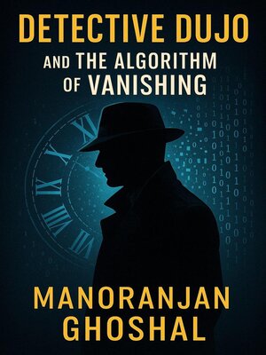 cover image of Detective Dujo and the Algorithm of Vanishing